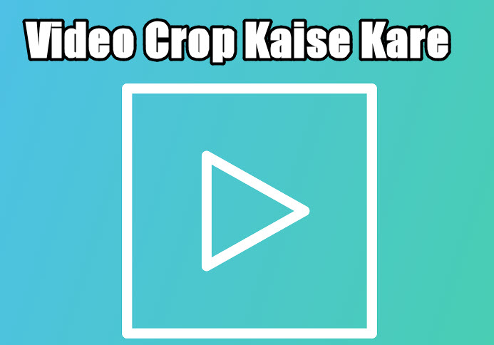 video crop kaise kare in hindi